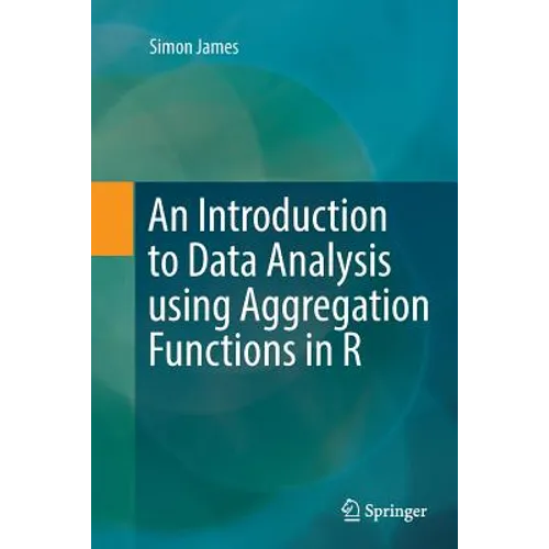 An Introduction to Data Analysis Using Aggregation Functions in R - Paperback
