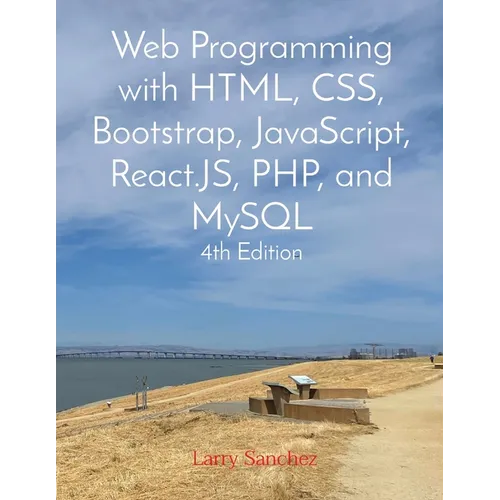 Web Programming with HTML, CSS, Bootstrap, JavaScript, React.JS, PHP, and MySQL Fourth Edition - Paperback