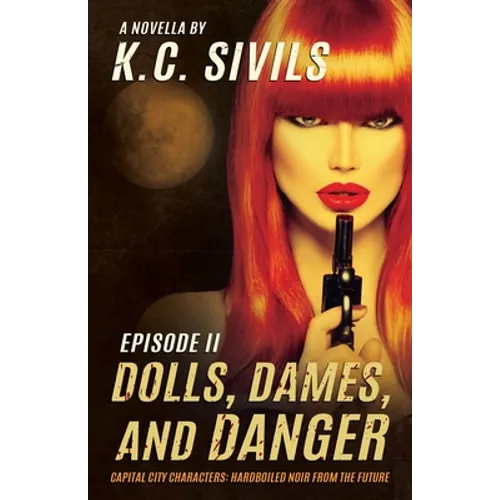 Dolls, Dames, and Danger: Capital City Characters: Episode II - Paperback