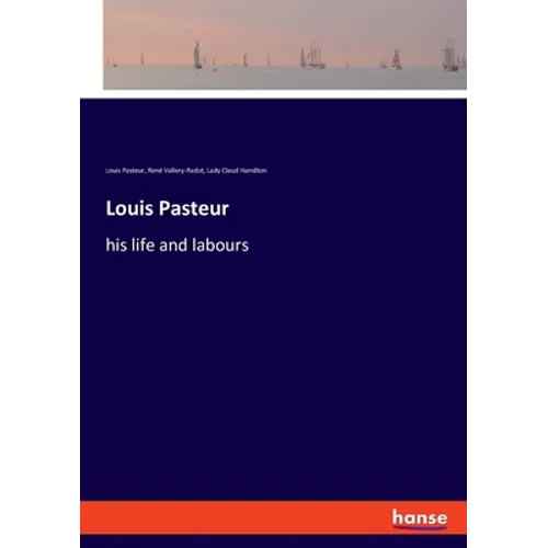 Louis Pasteur: his life and labours - Paperback