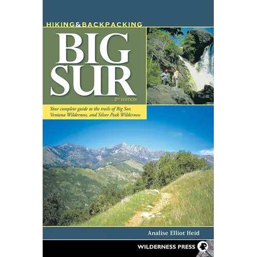 Hiking & Backpacking Big Sur: Your Complete Guide to the Trails of Big Sur, Ventana Wilderness, and Silver Peak Wilderness - Hardcover