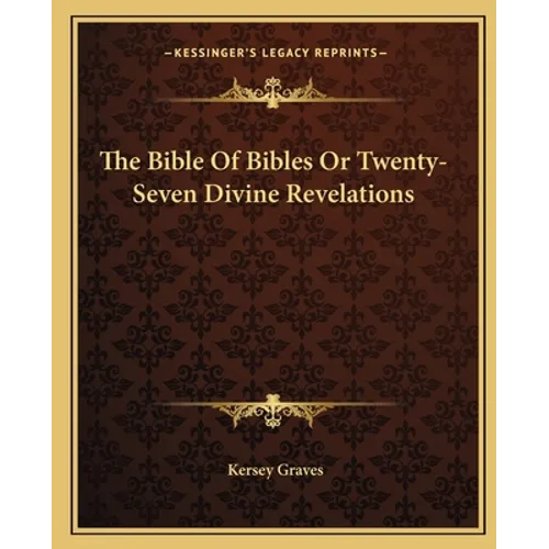 The Bible Of Bibles Or Twenty-Seven Divine Revelations - Paperback