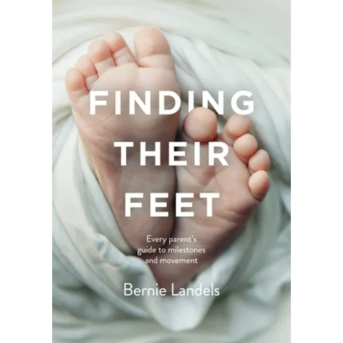 Finding Their Feet: Every parent's guide to milestones and movement - Paperback