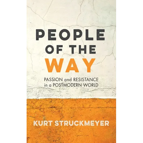 People of the Way: Passion and Resistance in a Postmodern World - Paperback