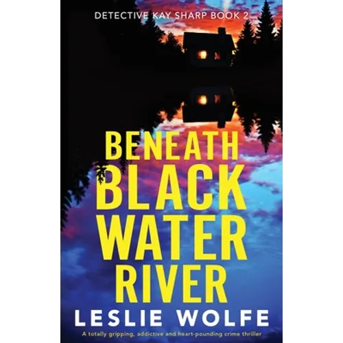 Beneath Blackwater River: A totally gripping, addictive and heart-pounding crime thriller - Paperback