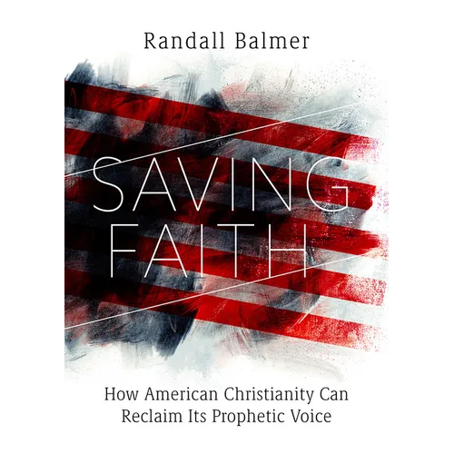 Saving Faith: How American Christianity Can Reclaim Its Prophetic Voice - Hardcover