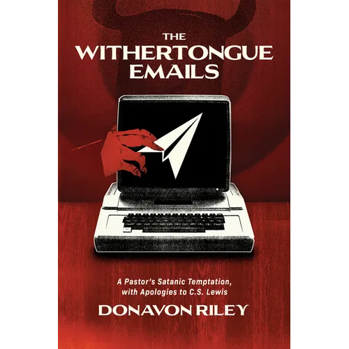 The Withertongue Emails: A Pastor's Satanic Temptation, with Apologies to C.S. Lewis - Paperback