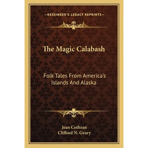The Magic Calabash: Folk Tales From America's Islands And Alaska - Paperback