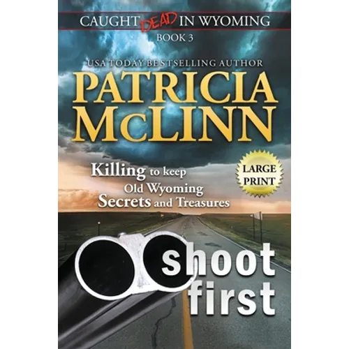 Shoot First: Large Print (Caught Dead in Wyoming, Book 3) - Paperback