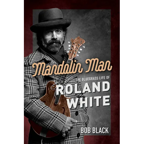 Mandolin Man: The Bluegrass Life of Roland White - Paperback