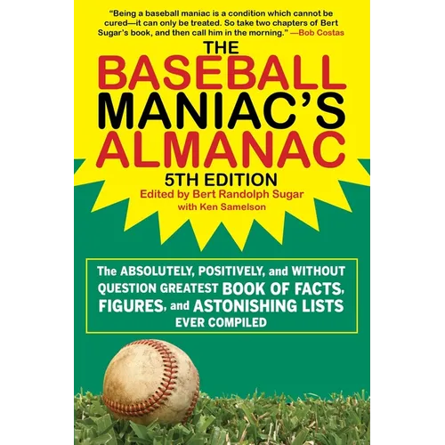 The Baseball Maniac's Almanac - 5th Edition: The Absolutely, Positively, and Without Question Greatest Book of Facts, Figures, and Astonishing Lists E - Paperback