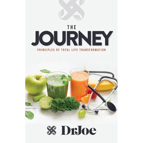 The Journey: Principles of Total Life Transformation - Paperback