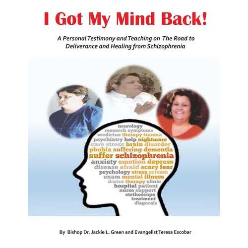 I Got My Mind Back: A Personal Testimony and Teaching on the Road to Deliverance and Healing from Schizophrenia - Paperback