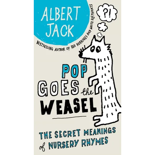 Pop Goes the Weasel: Pop Goes the Weasel: The Secret Meanings of Nursery Rhymes - Paperback
