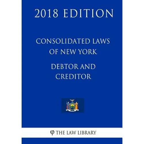 Consolidated Laws of New York - Debtor and Creditor (2018 Edition) - Paperback