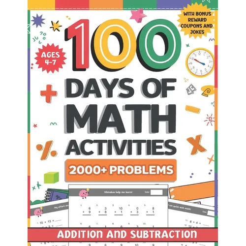 100 Days of Math Activities for Ages 4-7: Addition and Subtraction Fun Math Drills for K-2 Build Core Skills with Timed Tests and Practice Word Proble - Paperback