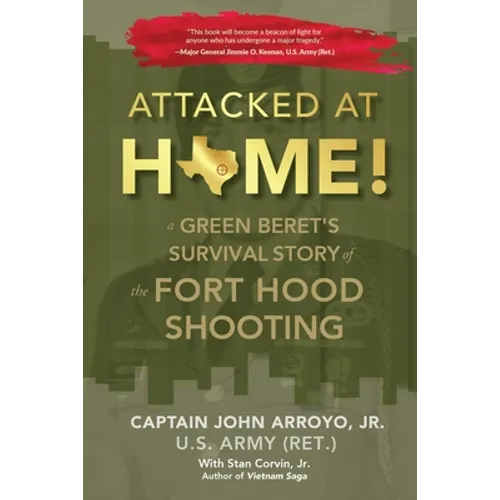 Attacked at Home!: A Green Beret's Survival Story of the Fort Hood Shooting - Paperback