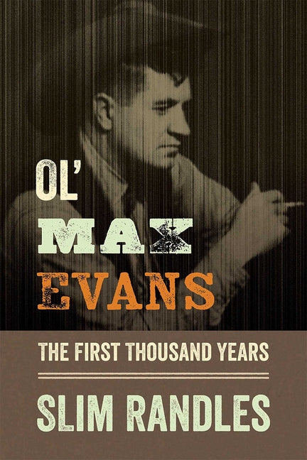 Ol' Max Evans: The First Thousand Years - Paperback