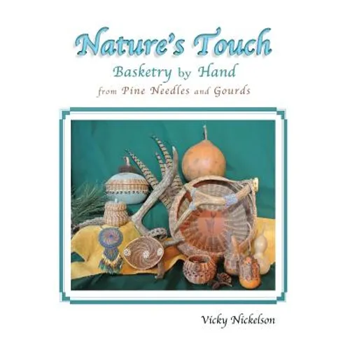 Nature's Touch: Basketry by Hand From Pine Needles and Gourds - Paperback