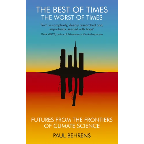 The Best of Times, the Worst of Times: Futures from the Frontiers of Climate Science - Paperback