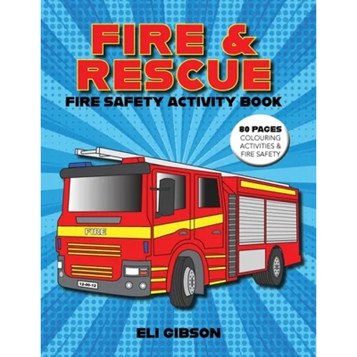 Fire & Rescue Fire Safety Activity Book: Fire truck colouring, activities and more - Paperback