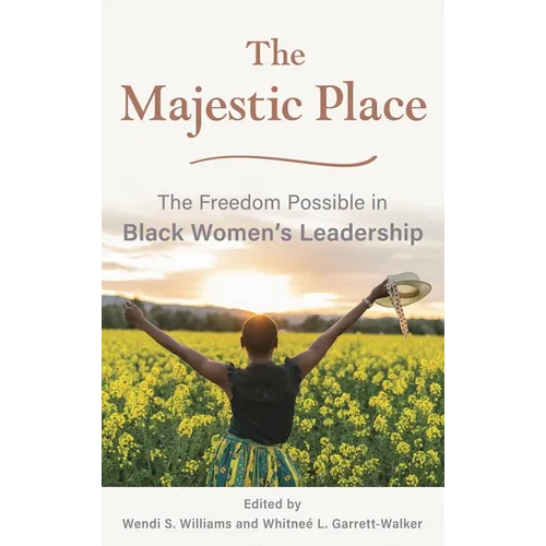 Majestic Place: The Freedom Possible in Black Women's Leadership - Hardcover
