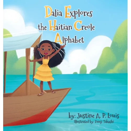 Dalia Explores the Haitian Creole Alphabet: A Bilingual Alphabet Book for Kids - Hardcover