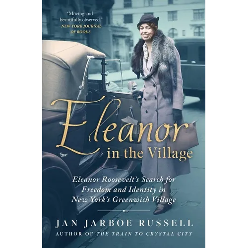 Eleanor in the Village: Eleanor Roosevelt's Search for Freedom and Identity in New York's Greenwich Village - Paperback