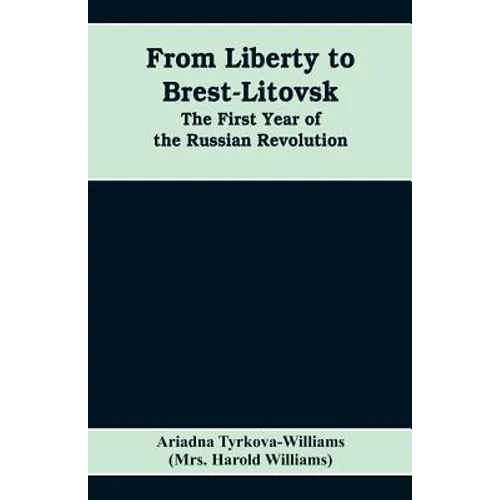 From Liberty to Brest-Litovsk: The first year of the Russian revolution - Paperback