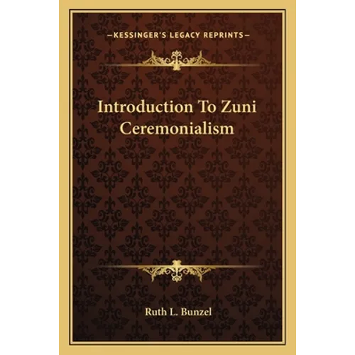 Introduction To Zuni Ceremonialism - Paperback