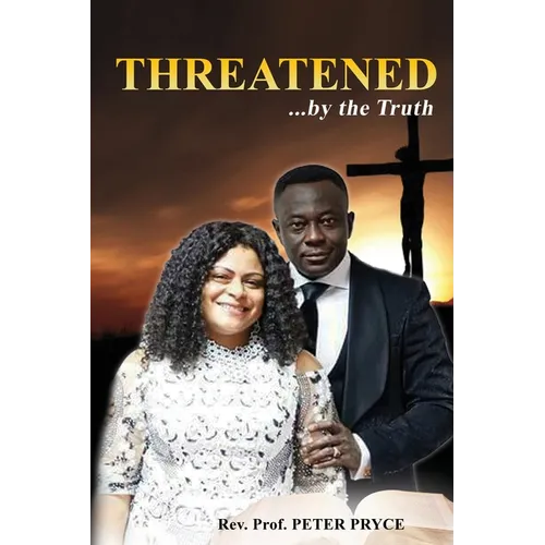 Threatened...by the Truth - Hardcover