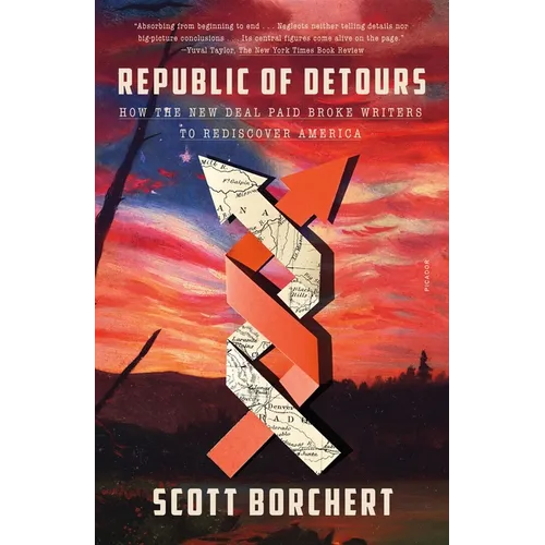 Republic of Detours: How the New Deal Paid Broke Writers to Rediscover America - Paperback