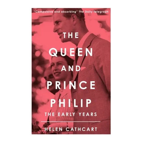 The Queen and Prince Philip: The Early Years - Paperback