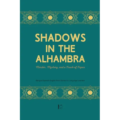 Shadows in the Alhambra: Murder, Mystery, and a Touch of Tapas Bilingual Spanish-English Short Stories for Language Learners - Paperback
