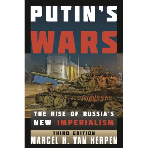 Putin's Wars: The Rise of Russia's New Imperialism - Hardcover