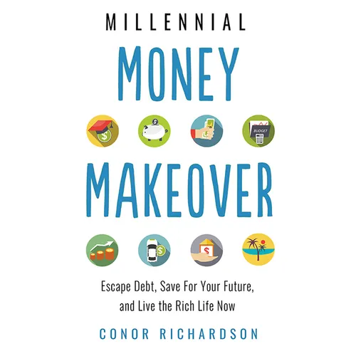 Millennial Money Makeover: Escape Debt, Save for Your Future, and Live the Rich Life Now - Paperback