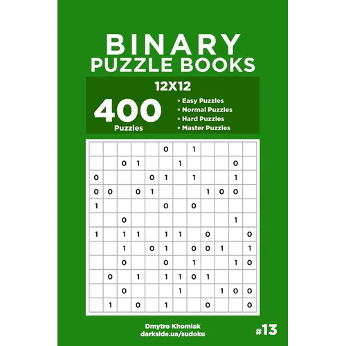 Binary Puzzle Books - 400 Easy to Master Puzzles 12x12 (Volume 13) - Paperback