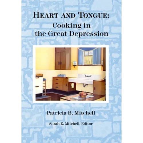 Heart and Tongue: Cooking in the Great Depression - Paperback
