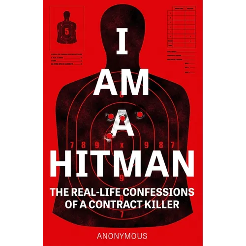 I Am a Hitman: The Real-Life Confessions of a Contract Killer - Paperback