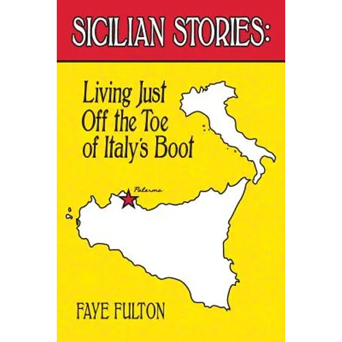 Sicilian Stories: Living Just Off the Toe of Italy's Boot - Paperback