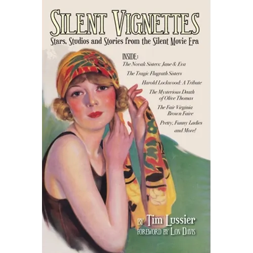 Silent Vignettes (hardback): Stars, Studios and Stories from the Silent Movie Era - Hardcover