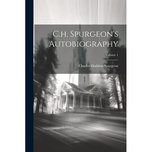 C.h. Spurgeon's Autobiography; Volume 1 - Paperback