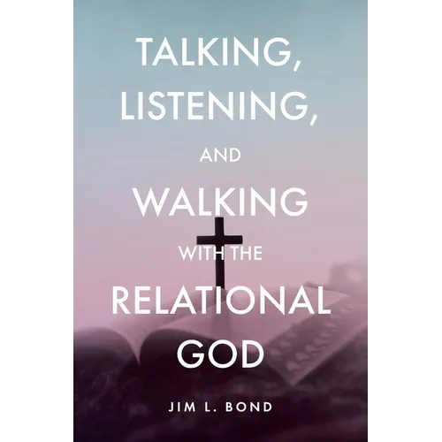 Talking, Listening, and Walking with the Relational God - Paperback