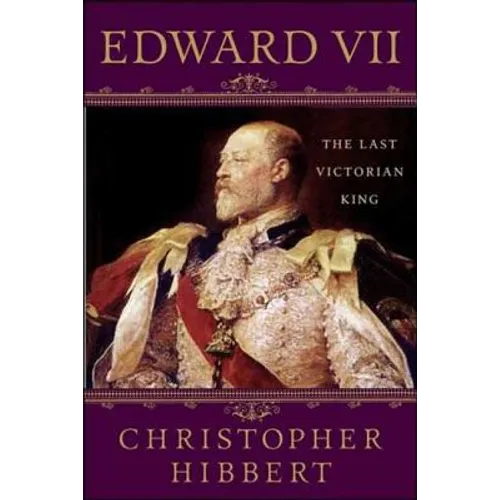 Edward VII: The Last Victorian King: The Last Victorian King - Paperback