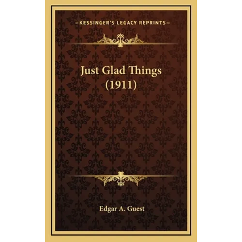Just Glad Things (1911) - Hardcover