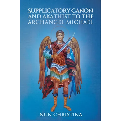 Supplicatory Canon and Akathist to the Archangel Michael - Paperback