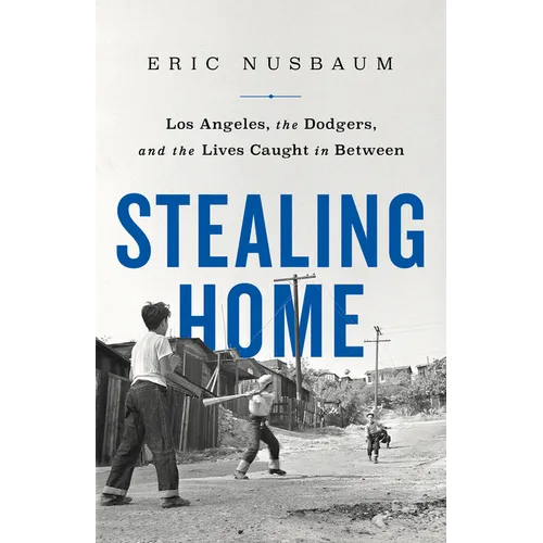 Stealing Home: Los Angeles, the Dodgers, and the Lives Caught in Between - Paperback