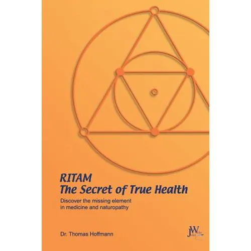 Ritam - The Secret of True Health: Discover the missing element in medicine and naturopathy - Paperback
