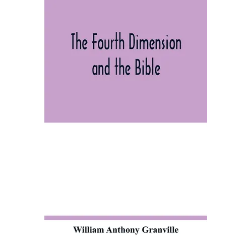 The fourth dimension and the Bible - Paperback