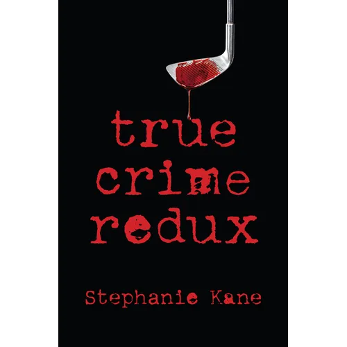 True Crime Redux - Hardcover
